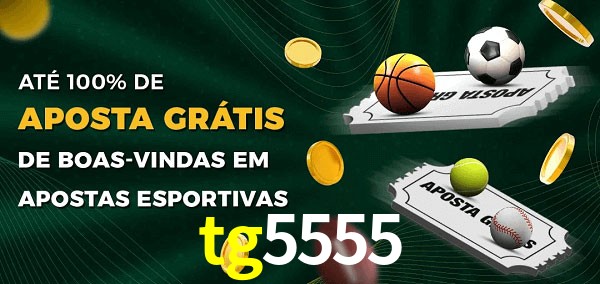 tg5555 Ate 100% de Aposta Gratis