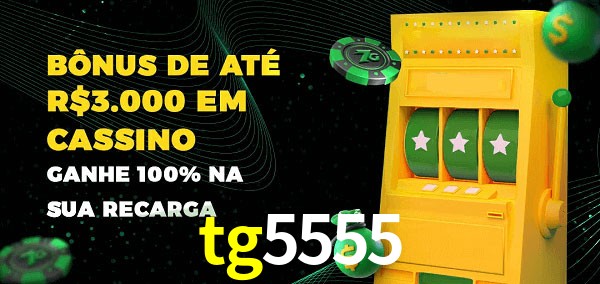 tg5555 melhor bônus de depósito